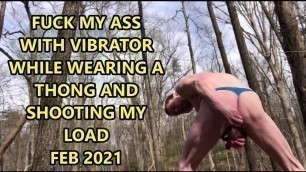 Anal Vibe Up My Ass Wearing Mesh Thong Feb 2021