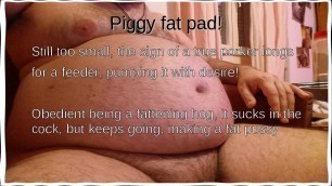 He is a fat pig, inflate him with a fat pump!